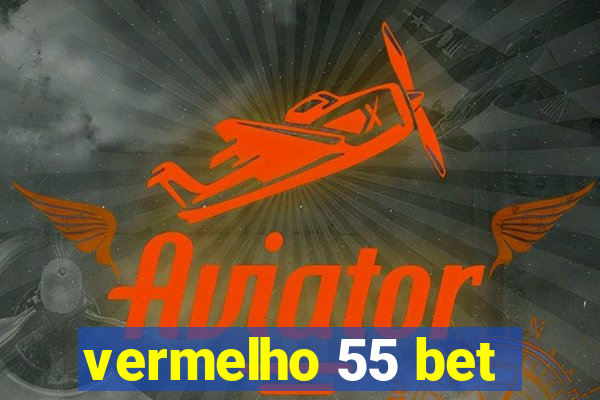 vermelho 55 bet